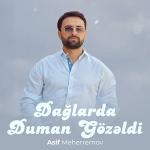 Asif Meherremov - Dağlarda Duman Gözəldi