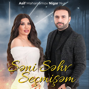 Asif Meherremov - Səni Səhv Seçmişəm ft Sevgi Nur